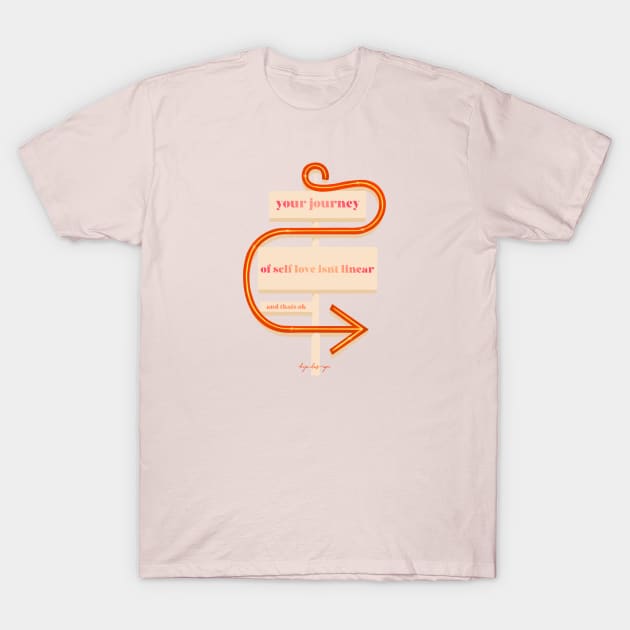 Self love isn’t linear T-Shirt by Hija Design